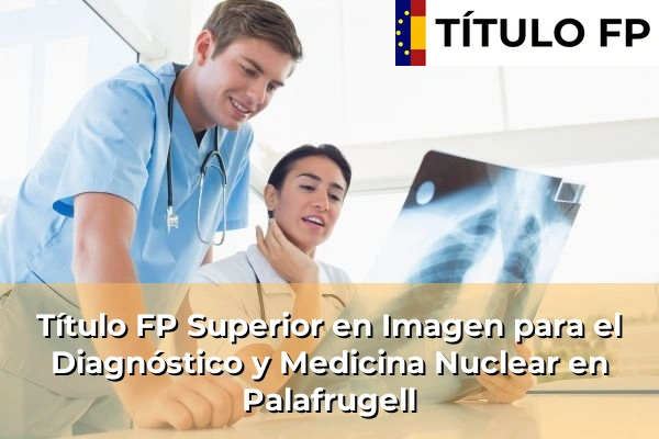 Título FP Superior en Imagen para el Diagnóstico y Medicina Nuclear en Palafrugell