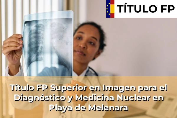 Título FP Superior en Imagen para el Diagnóstico y Medicina Nuclear en Playa de Melenara