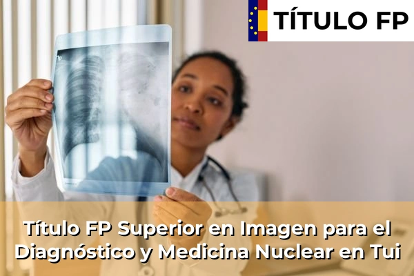 Título FP Superior en Imagen para el Diagnóstico y Medicina Nuclear en Tui