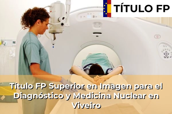Título FP Superior en Imagen para el Diagnóstico y Medicina Nuclear en Viveiro