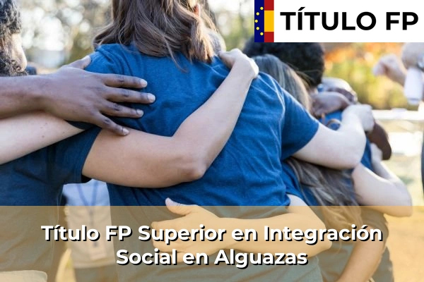 Título FP Superior en Integración Social en Alguazas