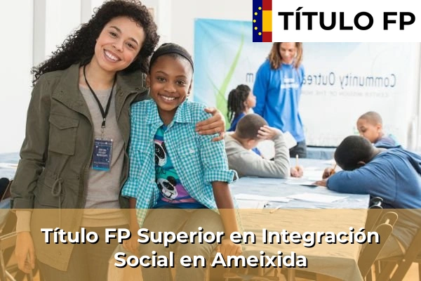 Título FP Superior en Integración Social en Ameixida