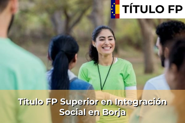 Título FP Superior en Integración Social en Borja