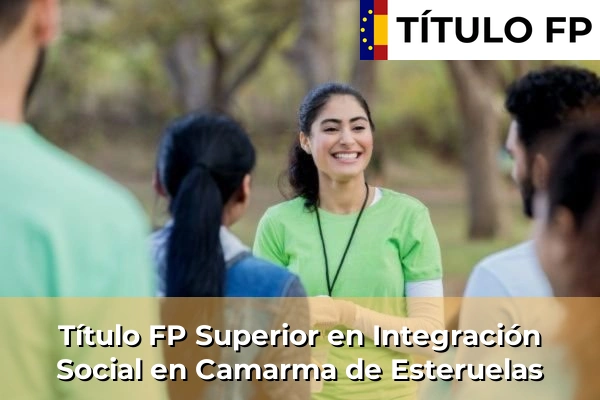 Título FP Superior en Integración Social en Camarma de Esteruelas