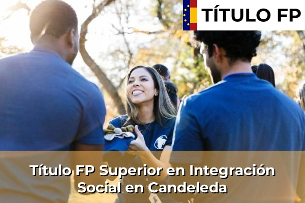 Título FP Superior en Integración Social en Castilla y León 20 Título FP Superior en Integración Social en Candeleda