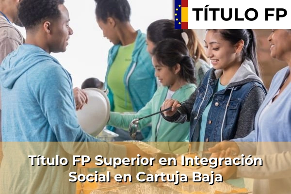 Título FP Superior en Integración Social en Cartuja Baja