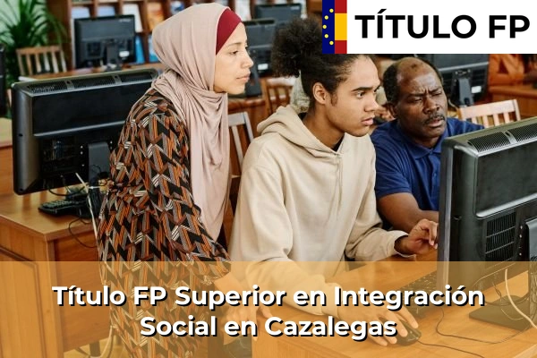 Título FP Superior en Integración Social en Cazalegas