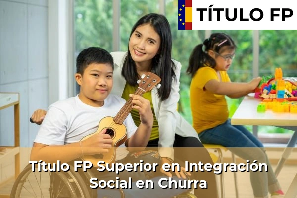 Título FP Superior en Integración Social en Churra