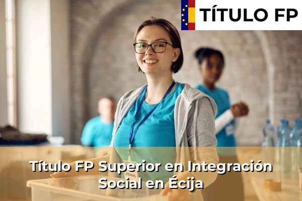 Título FP Superior en Integración Social en Écija
