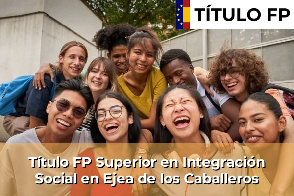 Título FP Superior en Integración Social en Ejea de los Caballeros