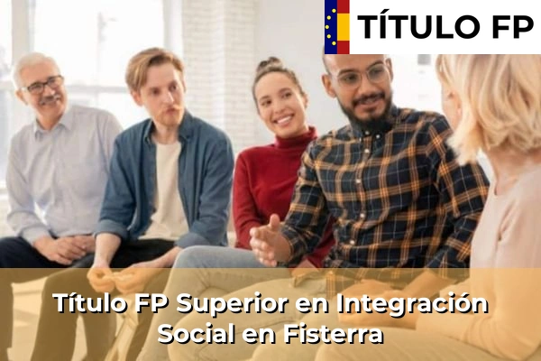 Título FP Superior en Integración Social en Fisterra