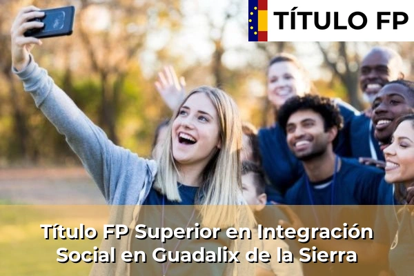 Título FP Superior en Integración Social en Guadalix de la Sierra