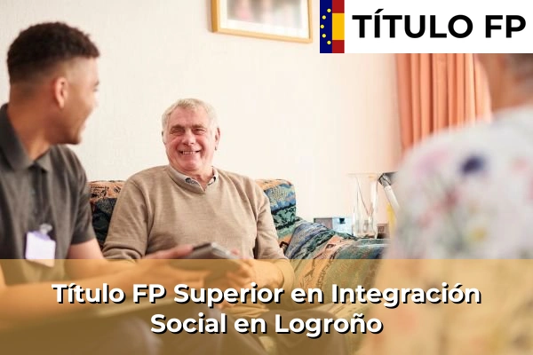 Título FP Superior en Integración Social en Logroño