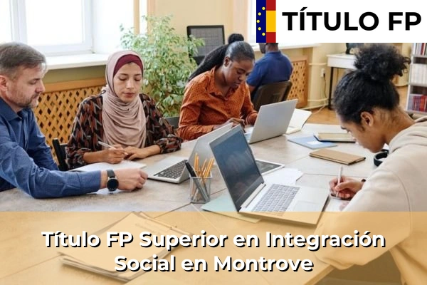 Título FP Superior en Integración Social en Montrove