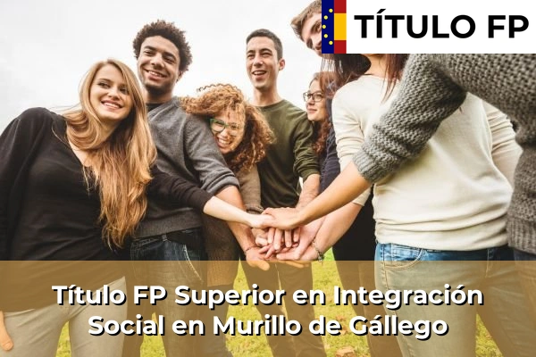 Título FP Superior en Integración Social en Murillo de Gállego