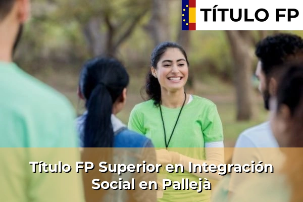 Título FP Superior en Integración Social en Pallejà