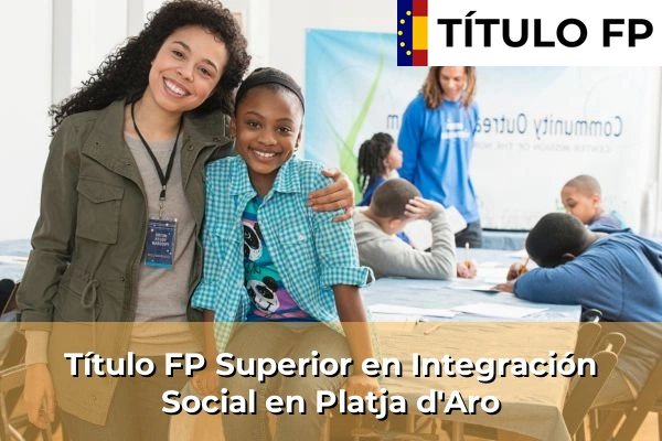 Título FP Superior en Integración Social en Platja d'Aro