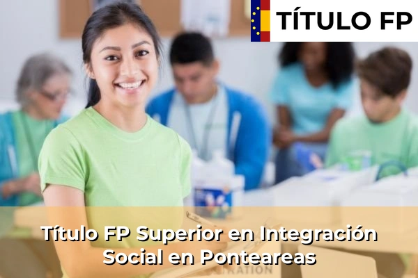 Título FP Superior en Integración Social en Ponteareas