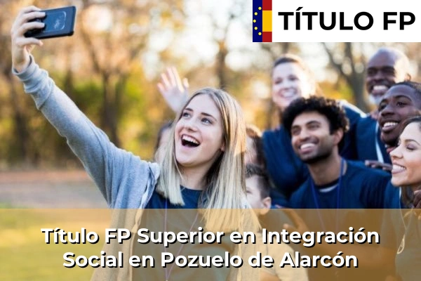 Título FP Superior en Integración Social en Pozuelo de Alarcón