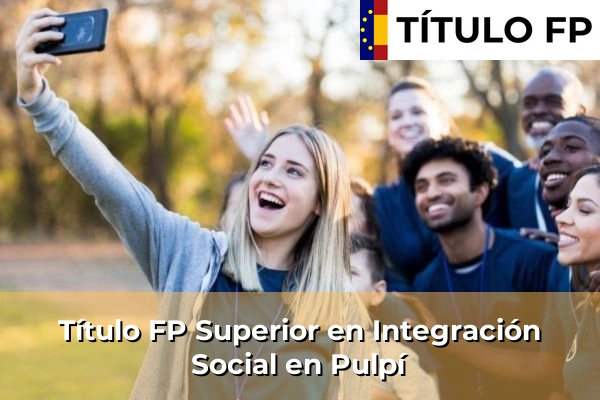 Título FP Superior en Integración Social en Pulpí