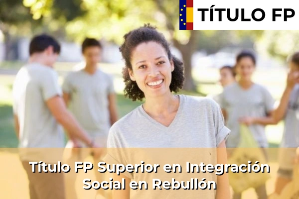 Título FP Superior en Integración Social en Rebullón