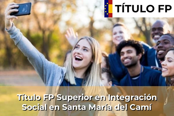 Título FP Superior en Integración Social en Santa María del Camí