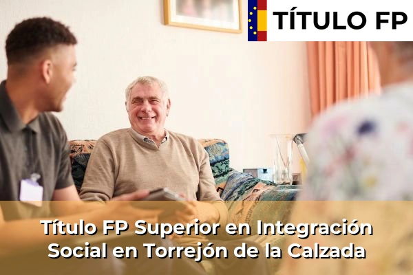 Título FP Superior en Integración Social en Torrejón de la Calzada