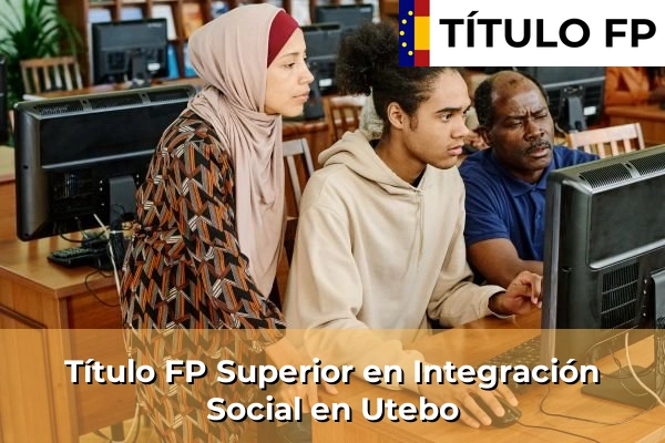 Título FP Superior en Integración Social en Utebo