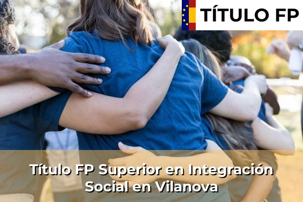 Título FP Superior en Integración Social en Vilanova