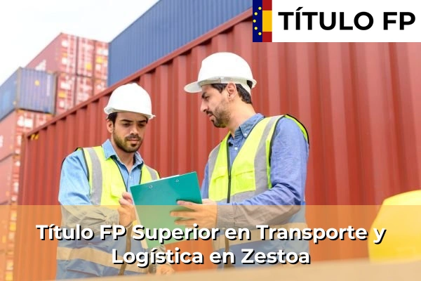 Título FP Superior en Transporte y Logística en Zestoa