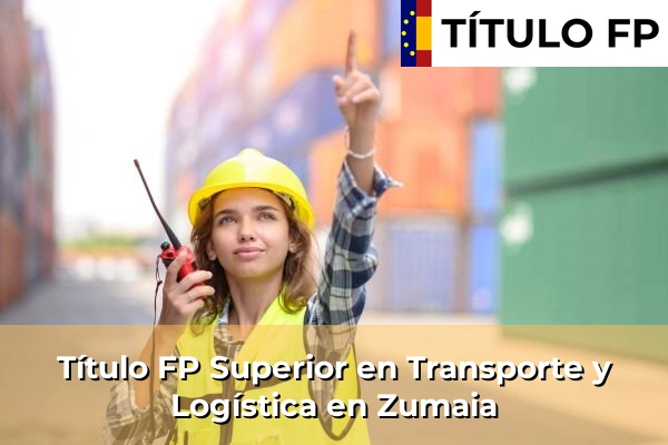 Título FP Superior en Transporte y Logística en Zumaia