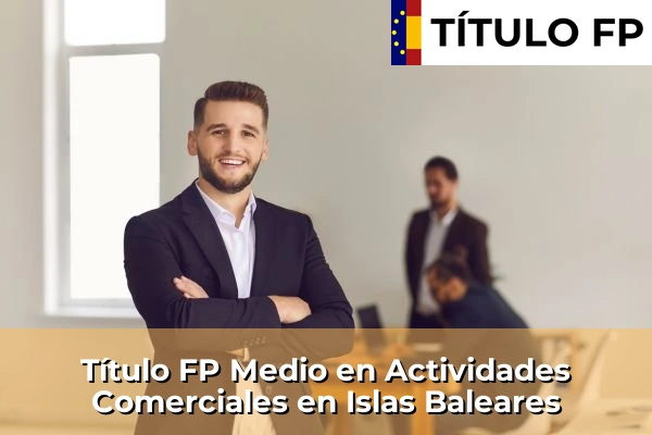 Título FP Medio en Actividades Comerciales en Islas Baleares