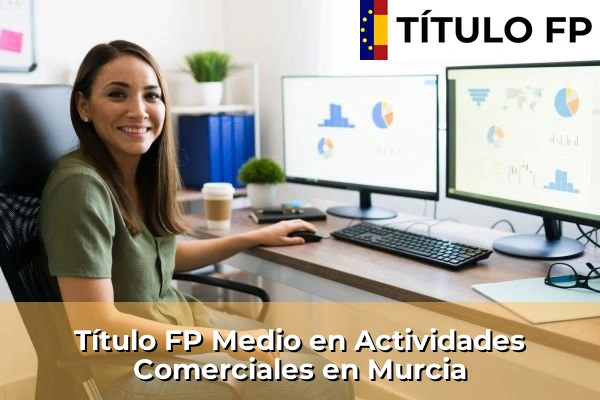 Título FP Medio en Actividades Comerciales en Murcia