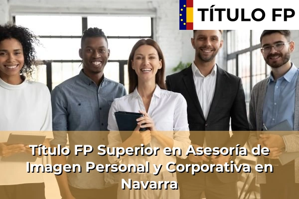Título FP Superior en Asesoría de Imagen Personal y Corporativa en Navarra