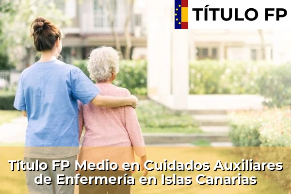 Título FP Medio en Cuidados Auxiliares de Enfermería en Islas Canarias