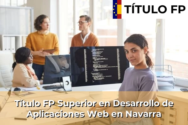 Título FP Superior en Desarrollo de Aplicaciones Web en Navarra