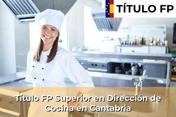 Título FP Superior en Dirección de Cocina en Cantabria