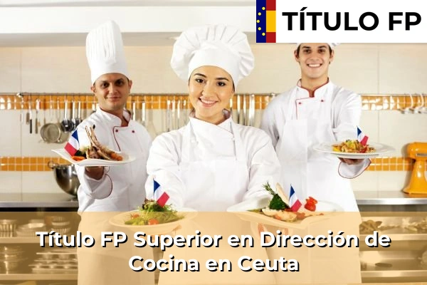 Título FP Superior en Dirección de Cocina en Ceuta