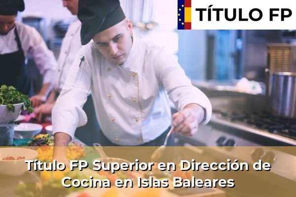 Título FP Superior en Dirección de Cocina en Islas Baleares