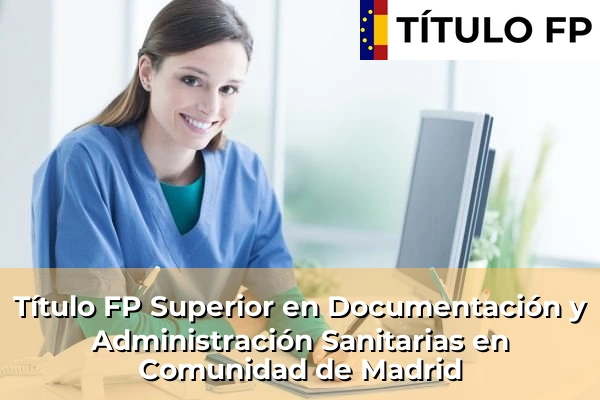 Título FP Superior en Documentación y Administración Sanitarias en Comunidad de Madrid