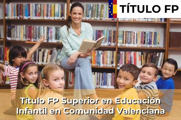 Título FP Superior en Educación Infantil en Comunidad Valenciana