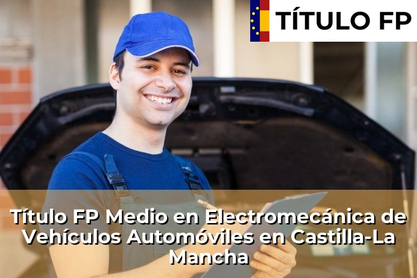 Título FP Medio en Electromecánica de Vehículos Automóviles en Castilla-La Mancha