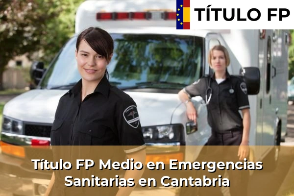 Título FP Medio en Emergencias Sanitarias en Cantabria