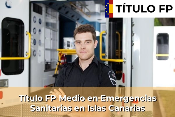 Título FP Medio en Emergencias Sanitarias en Islas Canarias