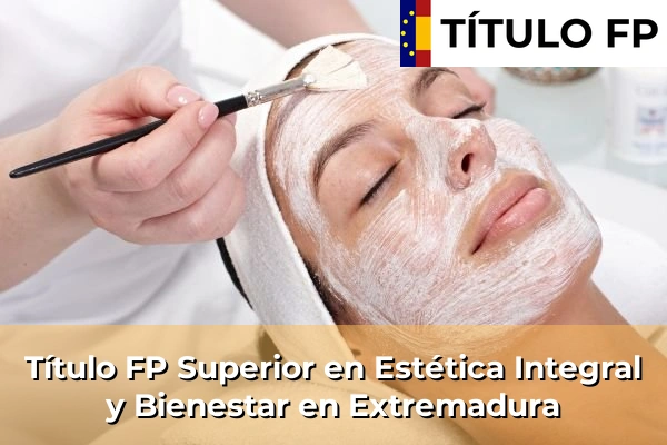 Título FP Superior en Estética Integral y Bienestar en Extremadura