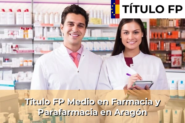 Título FP Medio en Farmacia y Parafarmacia en Aragón