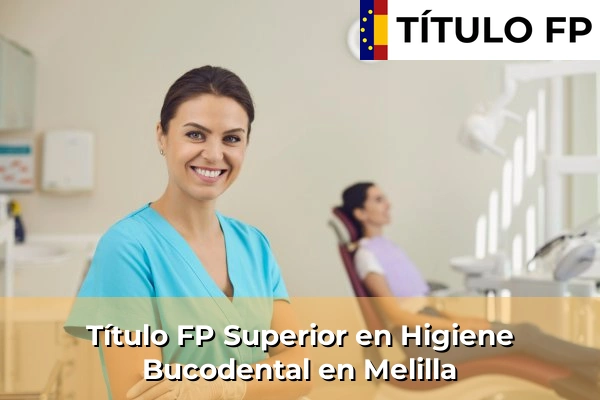 Título FP Superior en Higiene Bucodental en Melilla