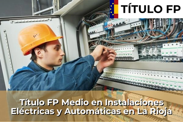 Título FP Medio en Instalaciones Eléctricas y Automáticas en La Rioja