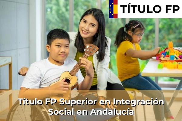 Título FP Superior en Integración Social en Andalucía