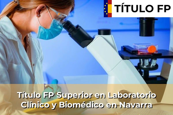 Título FP Superior en Laboratorio Clínico y Biomédico en Navarra